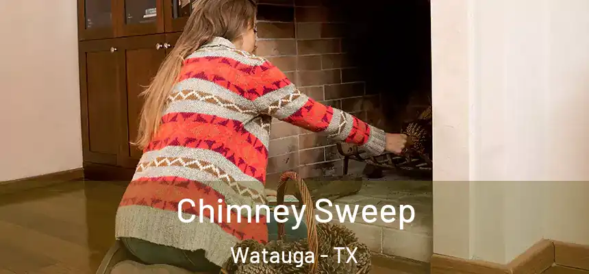  Chimney Sweep Watauga - TX
