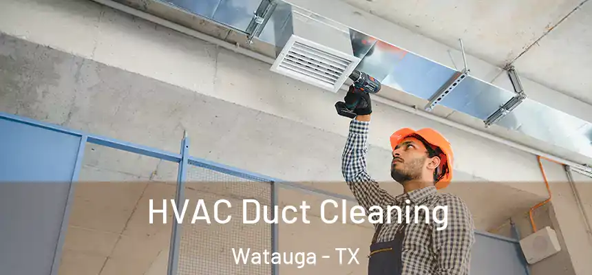 HVAC Duct Cleaning Watauga - TX
