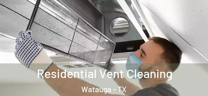  Residential Vent Cleaning Watauga - TX